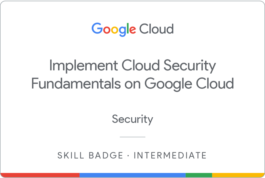 Implement Cloud Security Fundamentals on Google Cloud Certificate